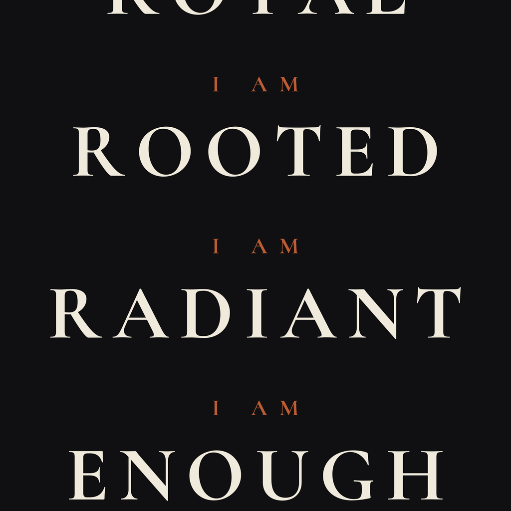 Close-up of the Melanin Manifesto V2 print: the litany I Am Royal, I Am Rooted, I Am Radiant, I Am Enough with the gold signature cartouche