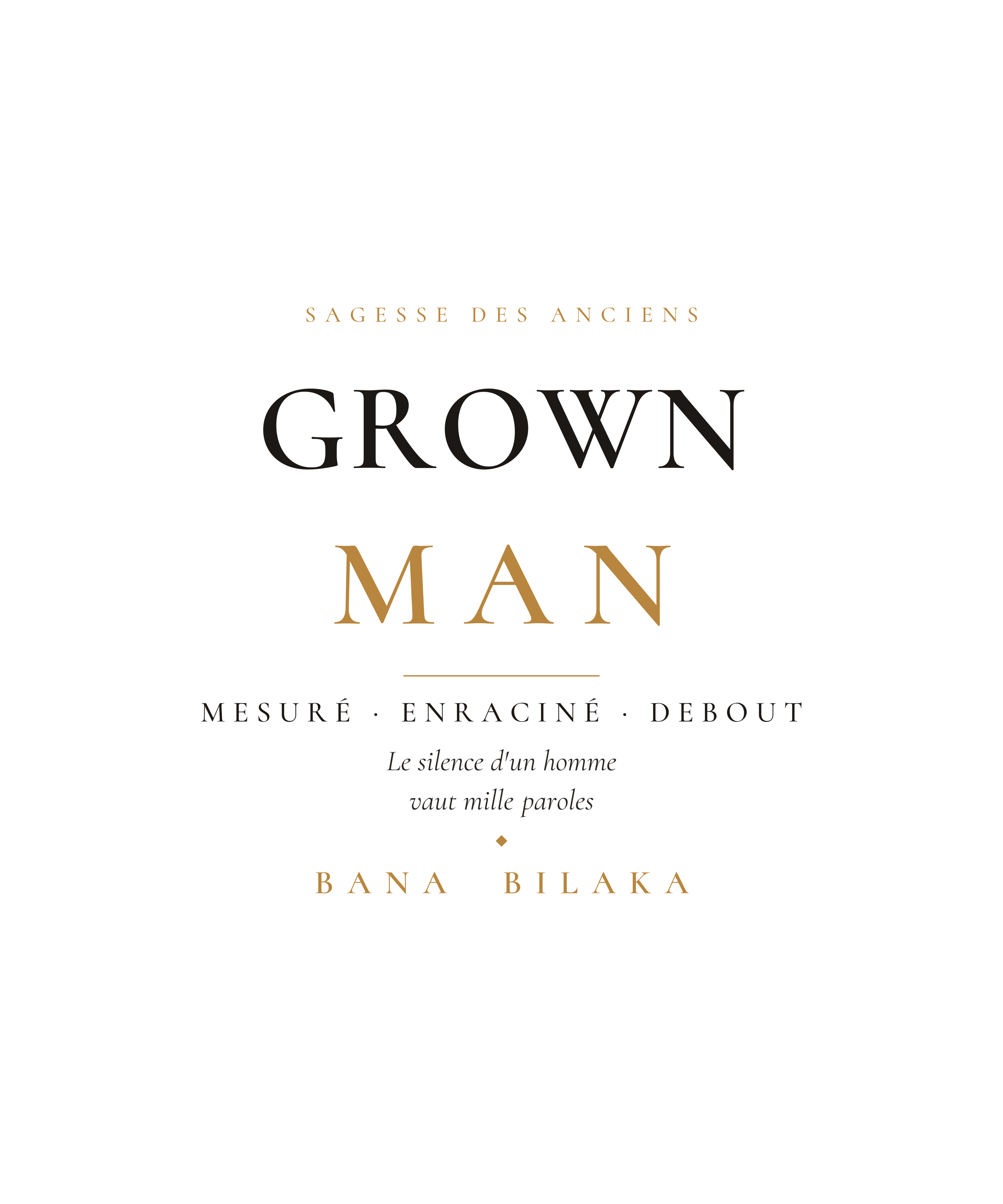 Grown Man elder wisdom men's organic cotton tee — pan-African maturity editorial typography design, Bana Bilaka Katiopa heritage